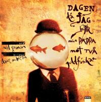 Dagen d&aring; jag bytte min pappa mot tv&aring; guldfiskar