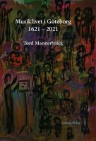 Musiklivet i G&ouml;teborg 1621-2021