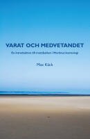 Varat och medvetandet : en introduktion till metafysiken i Martinus kosmologi