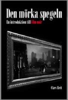 Den m&ouml;rka spegeln: En introduktion till film noir