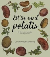 Ett &aring;r med potatis : en liten bok om att odla och laga potatis