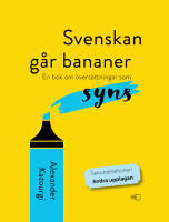 Svenskan g&aring;r bananer : en bok om &ouml;vers&auml;ttningar som syns