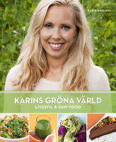 Karins Gr&ouml;na V&auml;rld : Livsstil & Raw Food