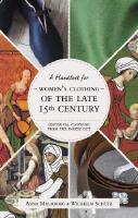 Historical Clothing From the Inside Out: Women&rsquo;s Clothing of the Late 15th Century