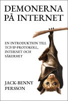 Demonerna p&aring; internet : en introduktion till TCP/IP-protokoll, internet och s&auml;kerhet