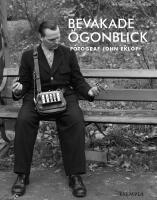 Bevakade &ouml;gonblick : fotograf John Ekl&ouml;f
