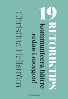 19 Retoriktips! : kommunicera b&auml;ttre - redan i morgon!