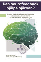 Kan neurofeedback hj&auml;lpa hj&auml;rnan? : svenska exempel p&aring; arbete med v&auml;lm&aring;ende och prestation, stress, sm&auml;rta, substansberoende, ADHD och PTSD