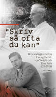 Skriv s&aring; ofta du kan : brevv&auml;xlingen mellan Georg Henrik von Wright och Eino Kaila 1937&ndash;1958