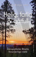 Helig, farlig & g&aring;tfull : &aring;teruppt&auml;cka Bibelns f&ouml;runderliga v&auml;rld