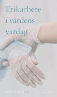 Etikarbete i v&aring;rdens vardag