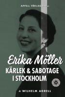 Erika M&ouml;ller : k&auml;rlek och sabotage i Stockholm