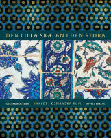 Den lilla skalan i den stora : kaklet i osmanska rum