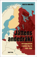 J&auml;ttens andedr&auml;kt &ndash; Finlandsfr&aring;gan i svensk politik 1809&ndash;2009