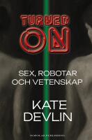 Turned On: Sex, robotar och vetenskap