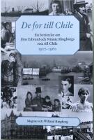 De for till Chile : en ber&auml;ttelse om J&ouml;ns Edward och Ninnie Ringborgs resa till Chile
