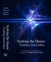 Seeking the Queen &ndash; Finding Starwalker : A documentary on finding true contactees for extraterrestrial visitors
