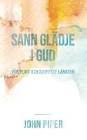 Sann gl&auml;dje i Gud v&aring;r plikt och djupaste l&auml;ngtan