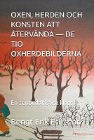 Oxen, herden och konsten att &aring;terv&auml;nda : de tio oxherdebilderna - en zenbuddhistisk klassiker